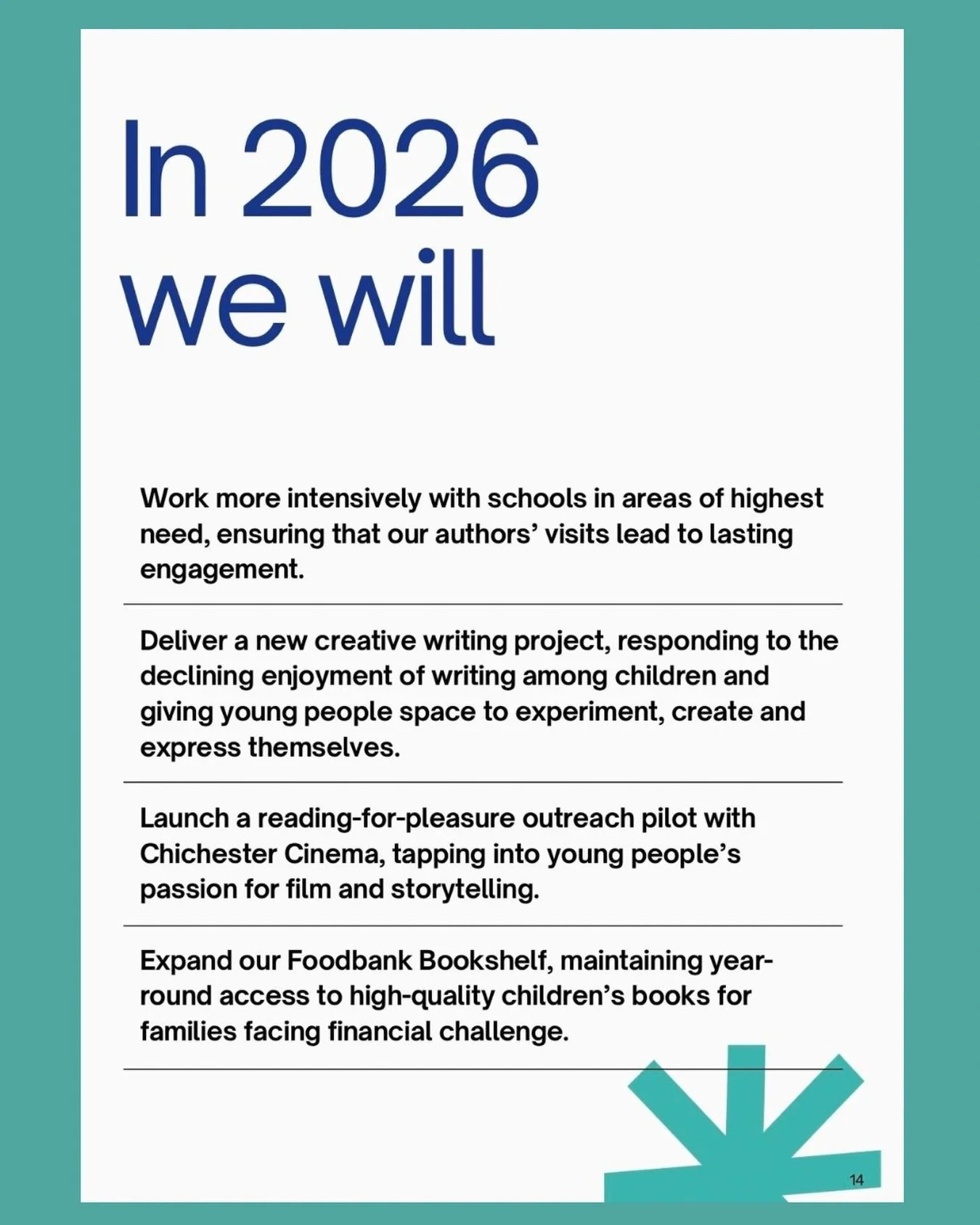 In 2026, we&rsquo;ll deepen our impact where it matters most. We&rsquo;ll work intensively with schools in areas of highest need, launching bold new creative projects, and expanding access to books for families facing financial difficulties.

Read ou
