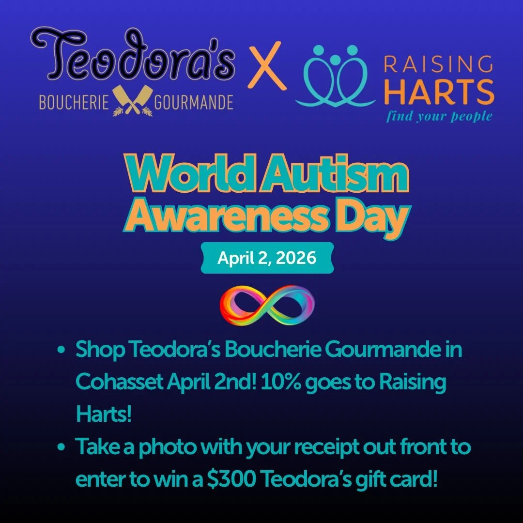 BIG NEWS! With Autism Acceptance Month on the horizon, Raising Harts is teaming up with Teodora&rsquo;s Boucherie Gourmande in Cohasset for World Autism Awareness Day! 

Mark your calendar for THIS THURSDAY, April 2nd. Shop at Teodora&rsquo;s and 10%