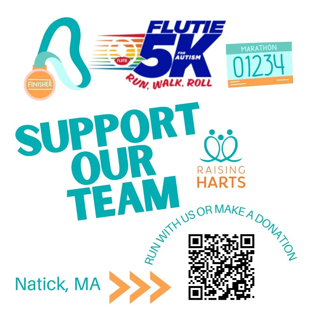 We&rsquo;re excited to announce that Raising Harts will once again take part in the 2026 Flutie 5K for Autism happening this Fall in Natick, MA! Final race details are coming soon, but you can already sign up, start fundraising, and help us build mom