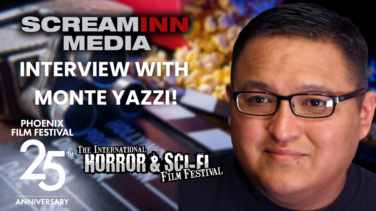 Phoenix Film Festival: Monte Yazzi - ScreamInn Exclusive Interview