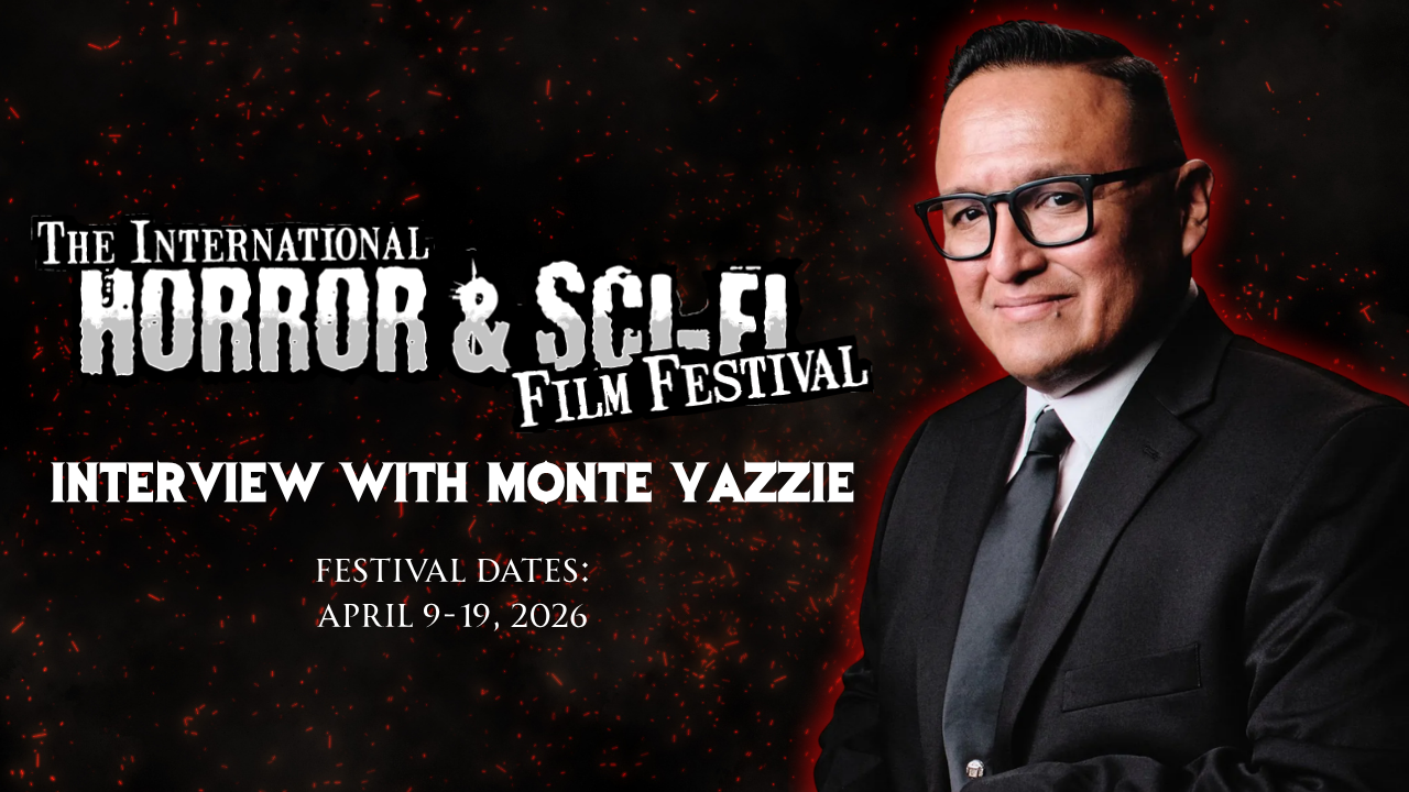 Inside the 2026 International Horror &amp; Sci-Fi Film Festival | Monte Yazzie Interview