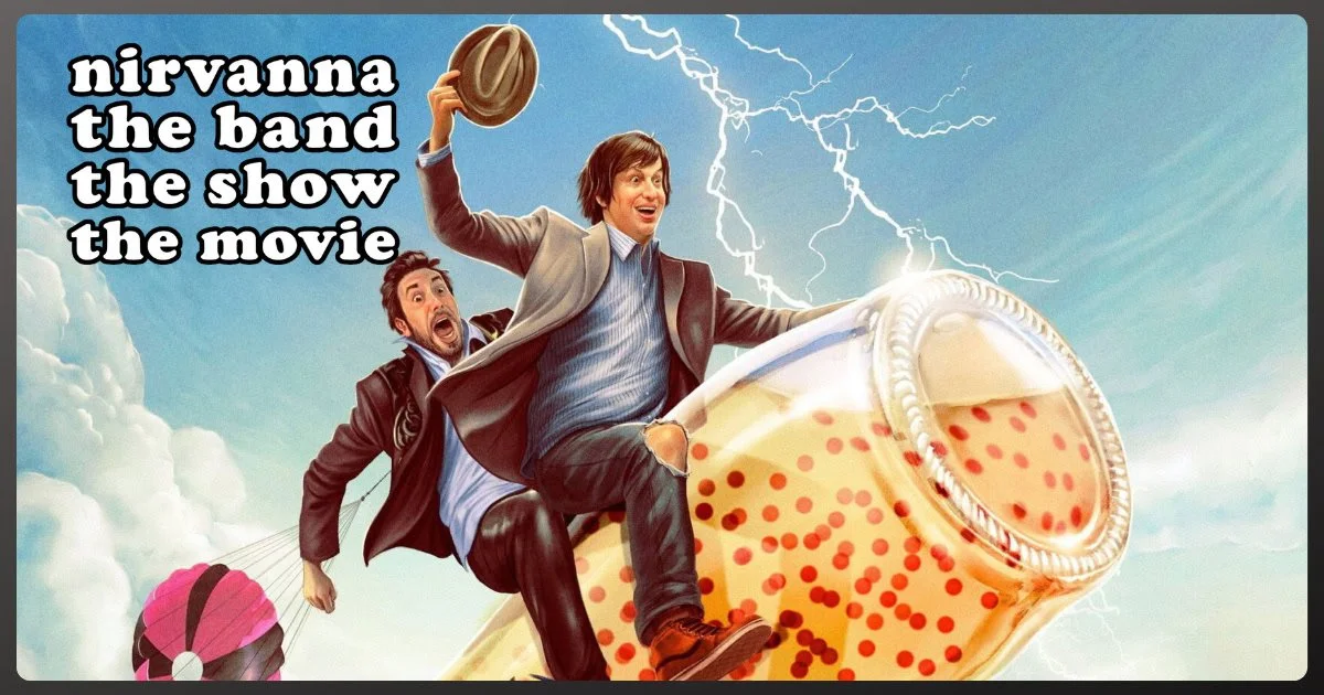 Late Recommends: ‘Nirvanna The Band The Show The Movie’