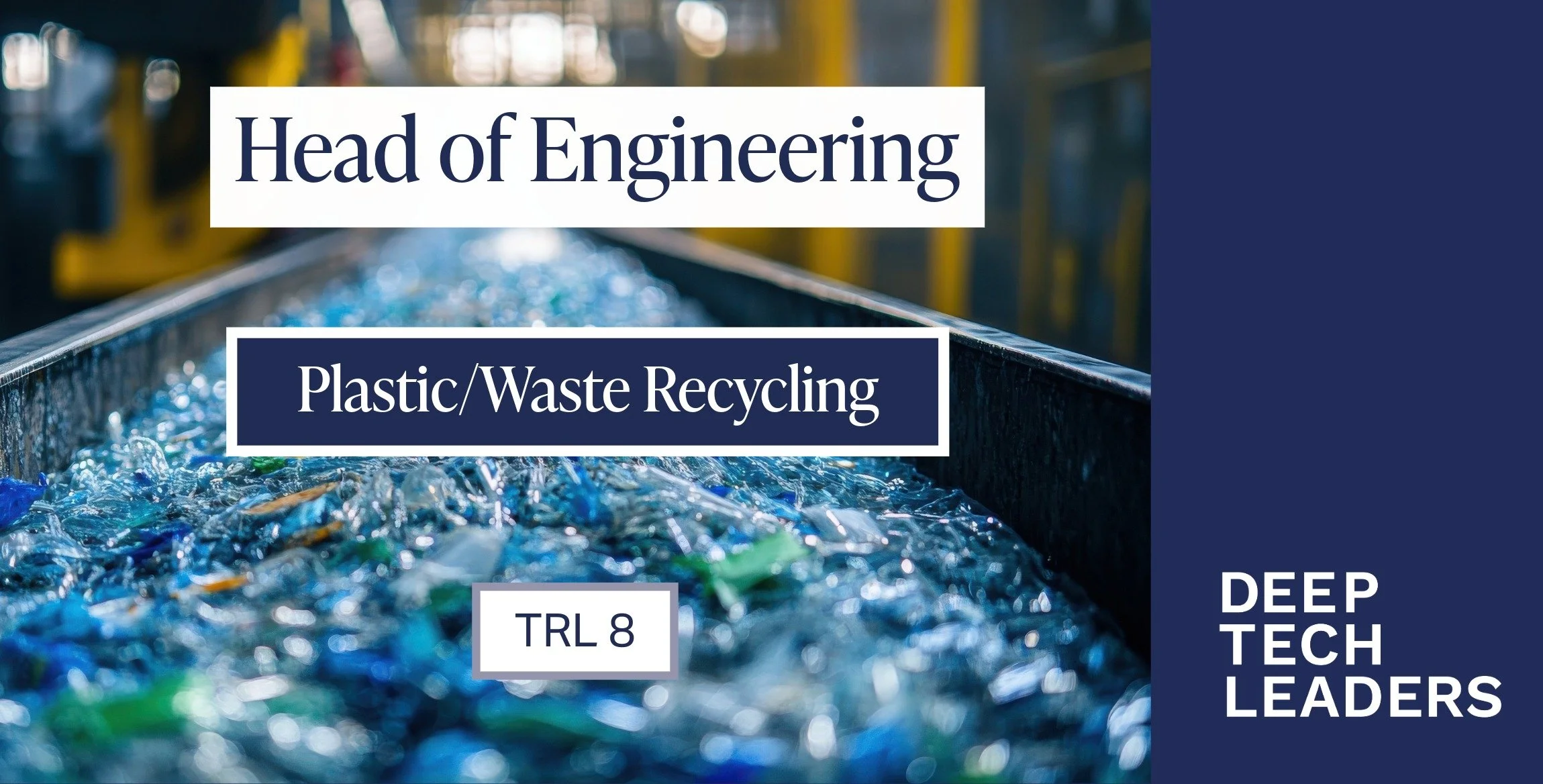 Deep Tech Leaders opportunities graphic for a Head of Engineering role in a plastics recycling company at TRL 8