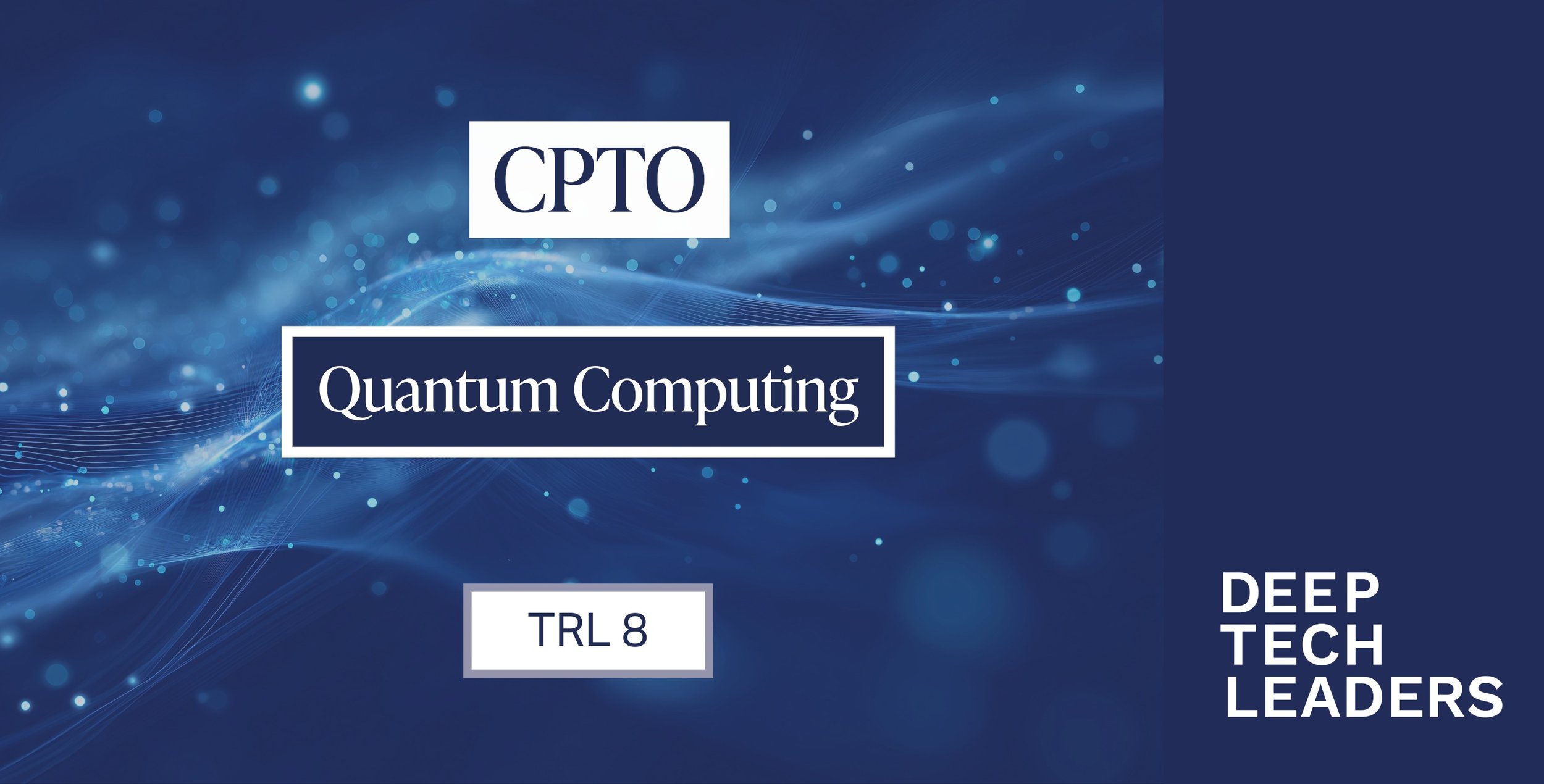 Deep Tech Leaders opportunities graphic for a Chief Product and Technology Officer role in a quantum computing company at TRL 8