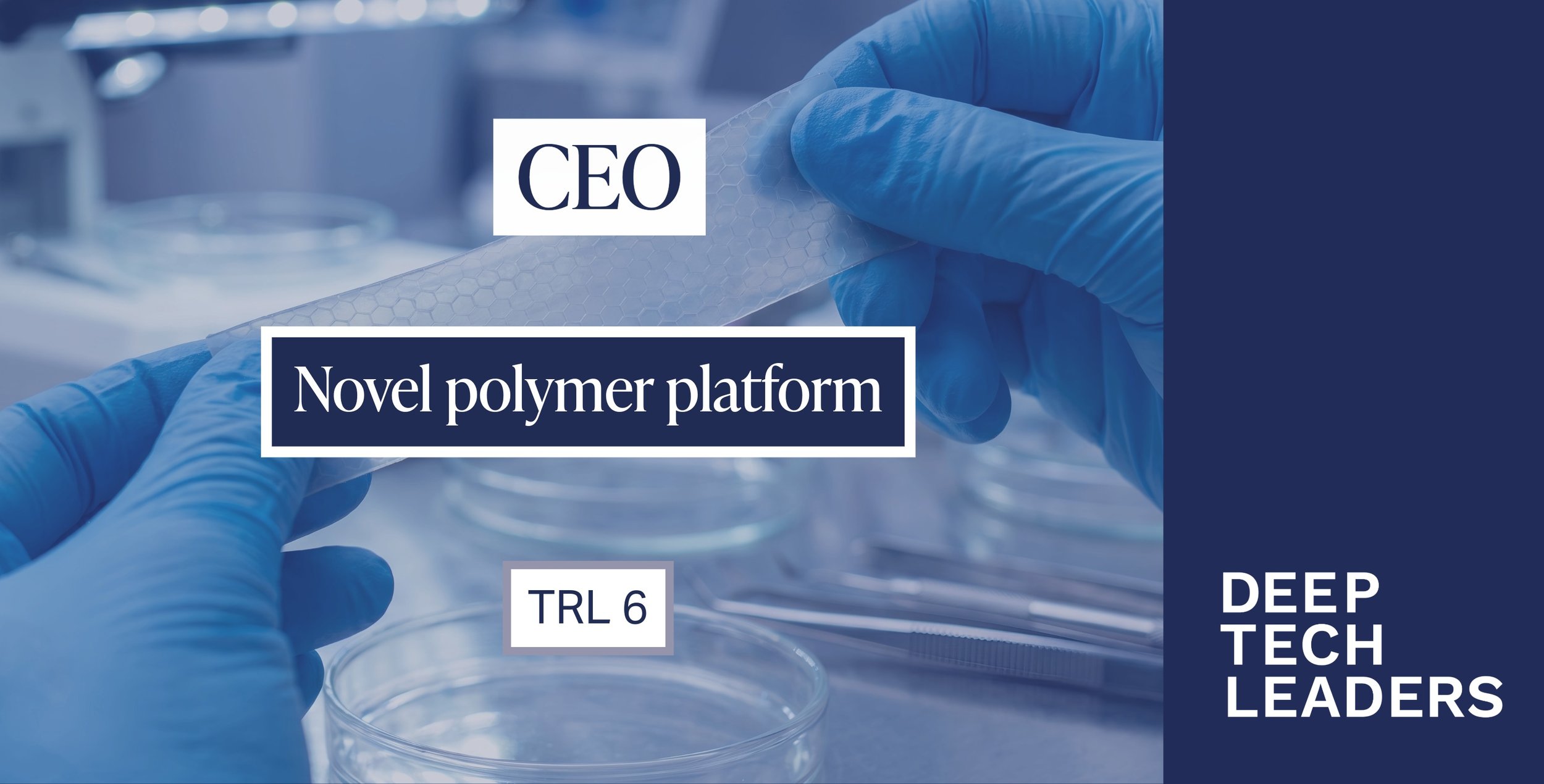 Deep Tech Leaders opportunities graphic for a CEO role in a novel polymer platform company at TRL 6