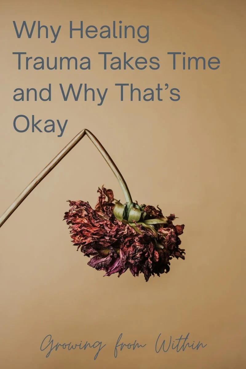 Why Healing Trauma Takes Time and Why That’s Okay