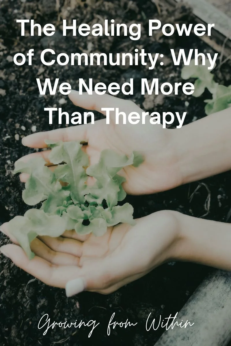 The Healing Power of Community: Why We Need More Than Therapy
