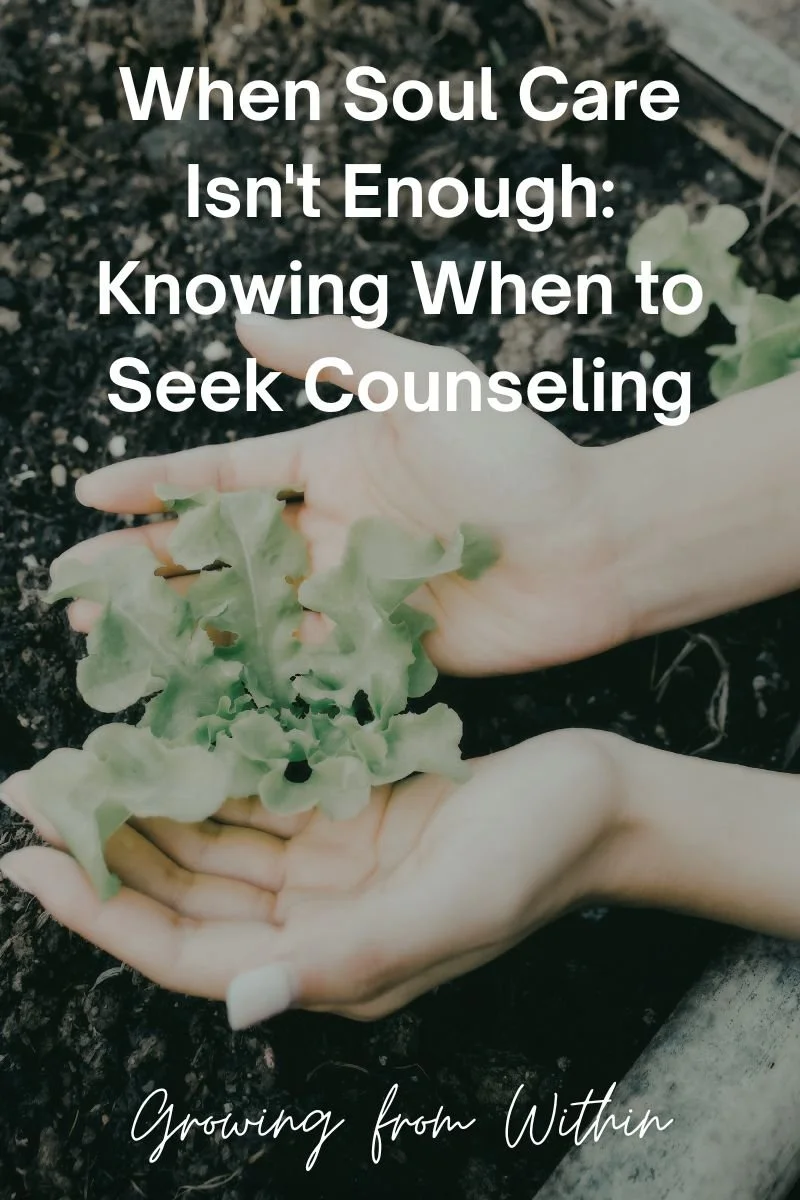 When Soul Care Isn't Enough: Knowing When to Seek Counseling