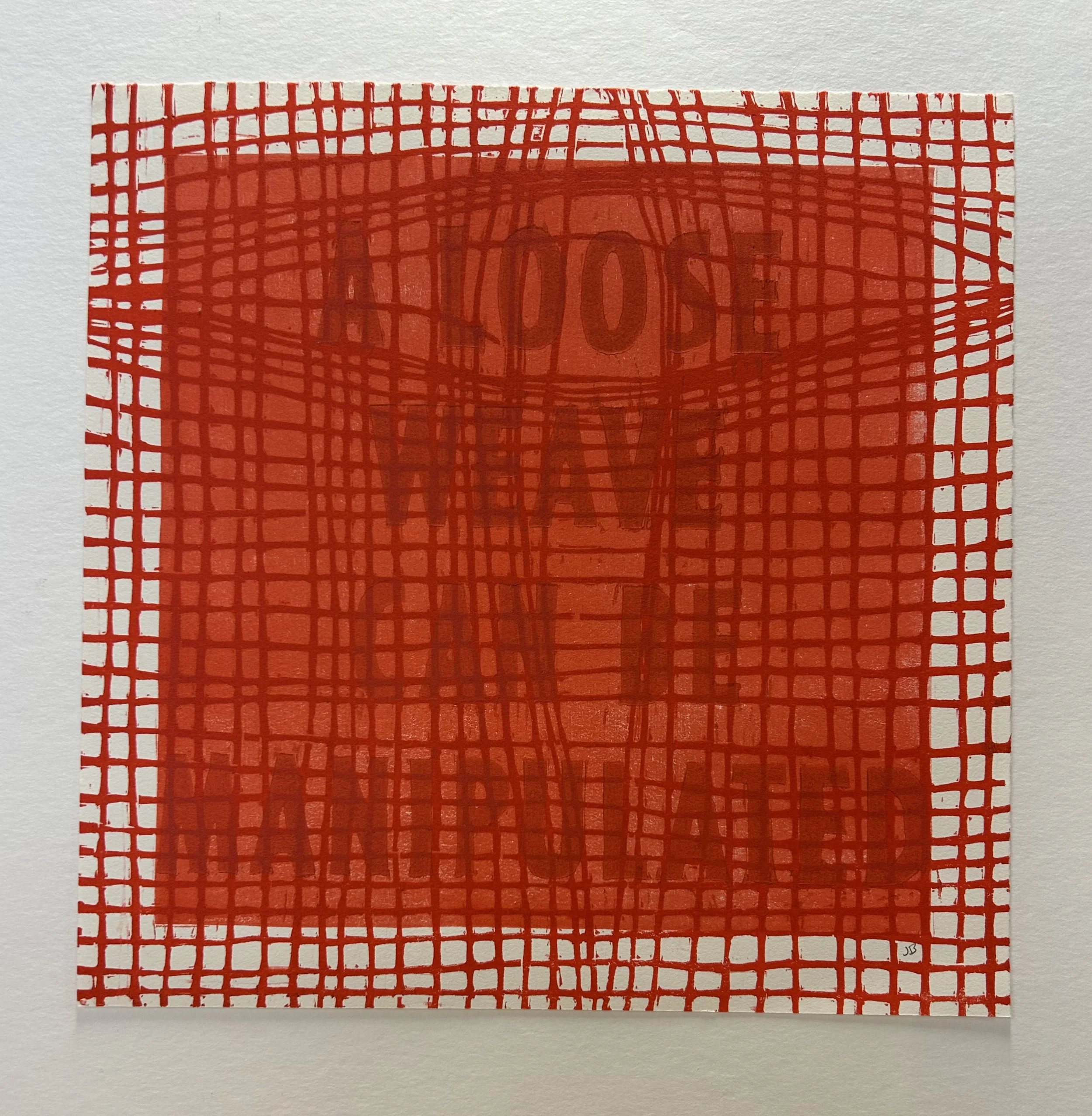 "A Loose Weave Can Be Manipulated", color woodcut on Rives BFK, 12" x 12", 2026