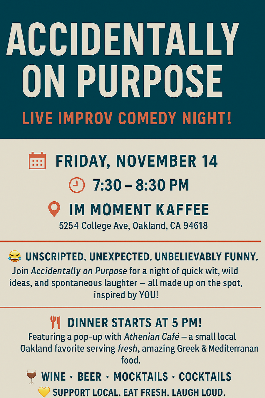🎭 Accidentally on Purpose Improv Show! 🎭 Friday, November 14 | 7:30 – 8:30 PM 📍 Im Moment Kaffee — 5254 College Ave, Oakland, CA 94618 Get ready for a night of spontaneous laughs, quick wit, and unexpected comedy with Accidentally on Purpose! Our