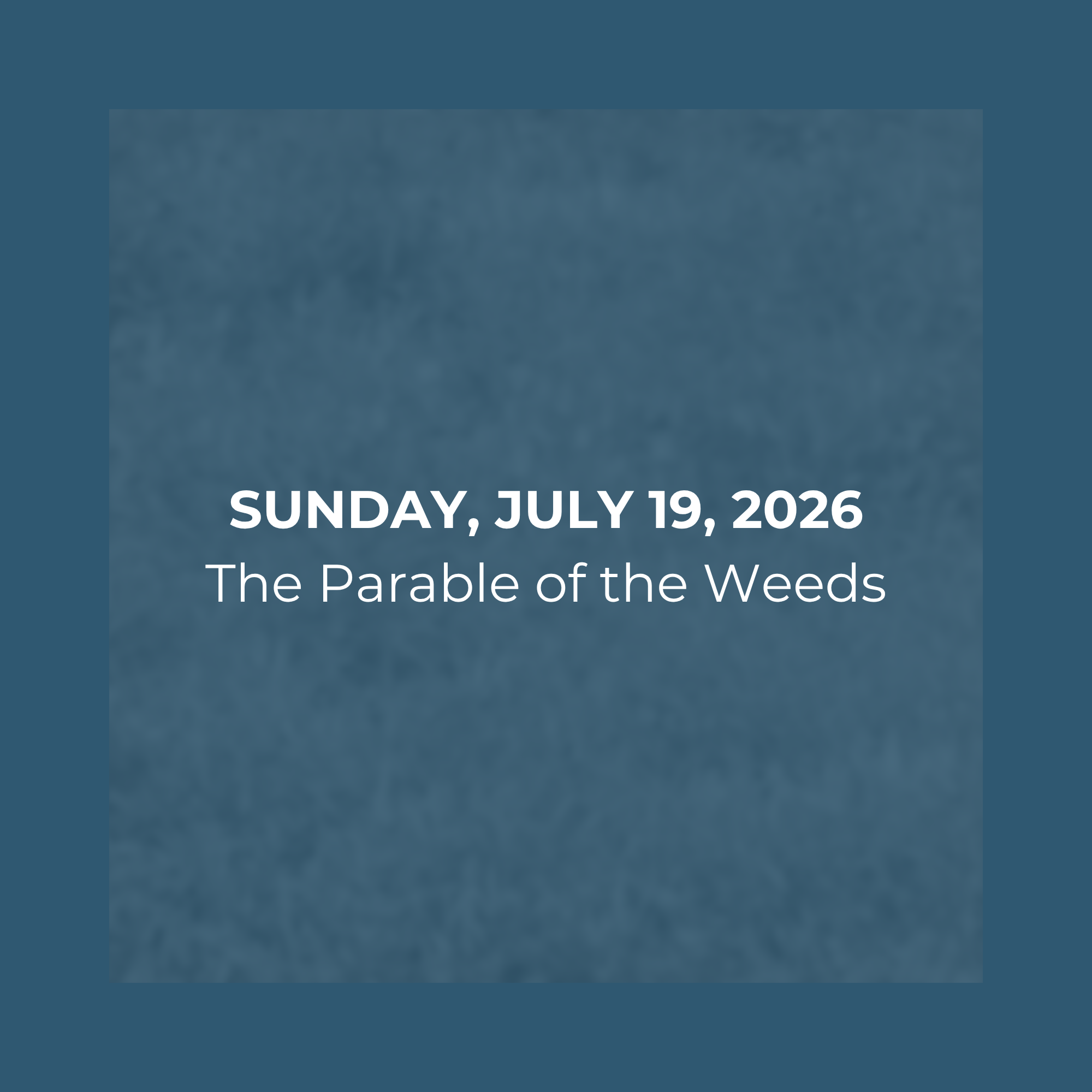 The Parable of the Weeds