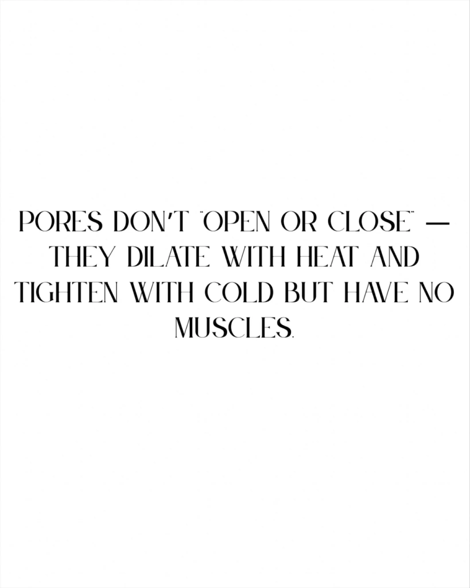 💡Tip Tuesday: Let&rsquo;s clear this one up 👉 Pores don&rsquo;t open or close.
They dilate with heat and constrict with cold, but they don&rsquo;t have muscles&mdash;so they can&rsquo;t physically open or shut like doors.

Pores are simply tiny ope