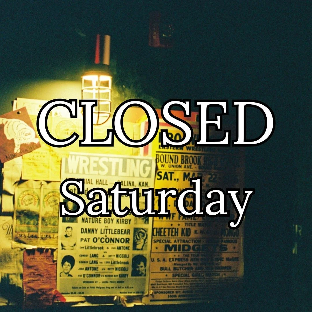We will be closed Saturday June 13. For a good drink and good company, stop by our friends at Manhattan Brewing Company or Auntie Mae's Parlor!