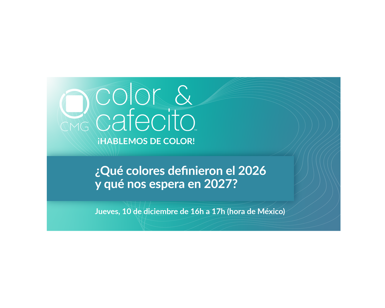 Color y cafecito™ | ¿Qué colores definieron el 2026 y qué nos espera en 2027? 