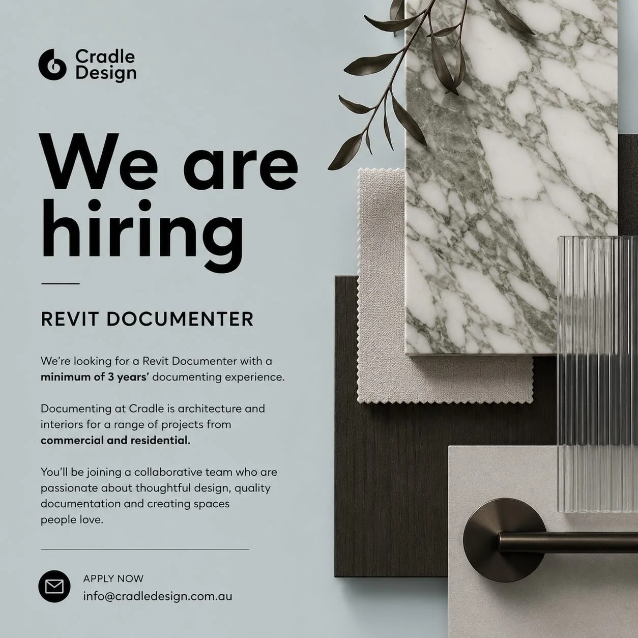 CRADLE DESIGN IS HIRING

REVIT DOCUMENTER

Sydney Studio

&bull; Min. 3 years&rsquo; Australian experience
&bull; Strong Revit documentation skills
&bull; Enscape 
&bull; Knowledge of local authority controls
&bull; Australian Standards &amp; NCC

Se