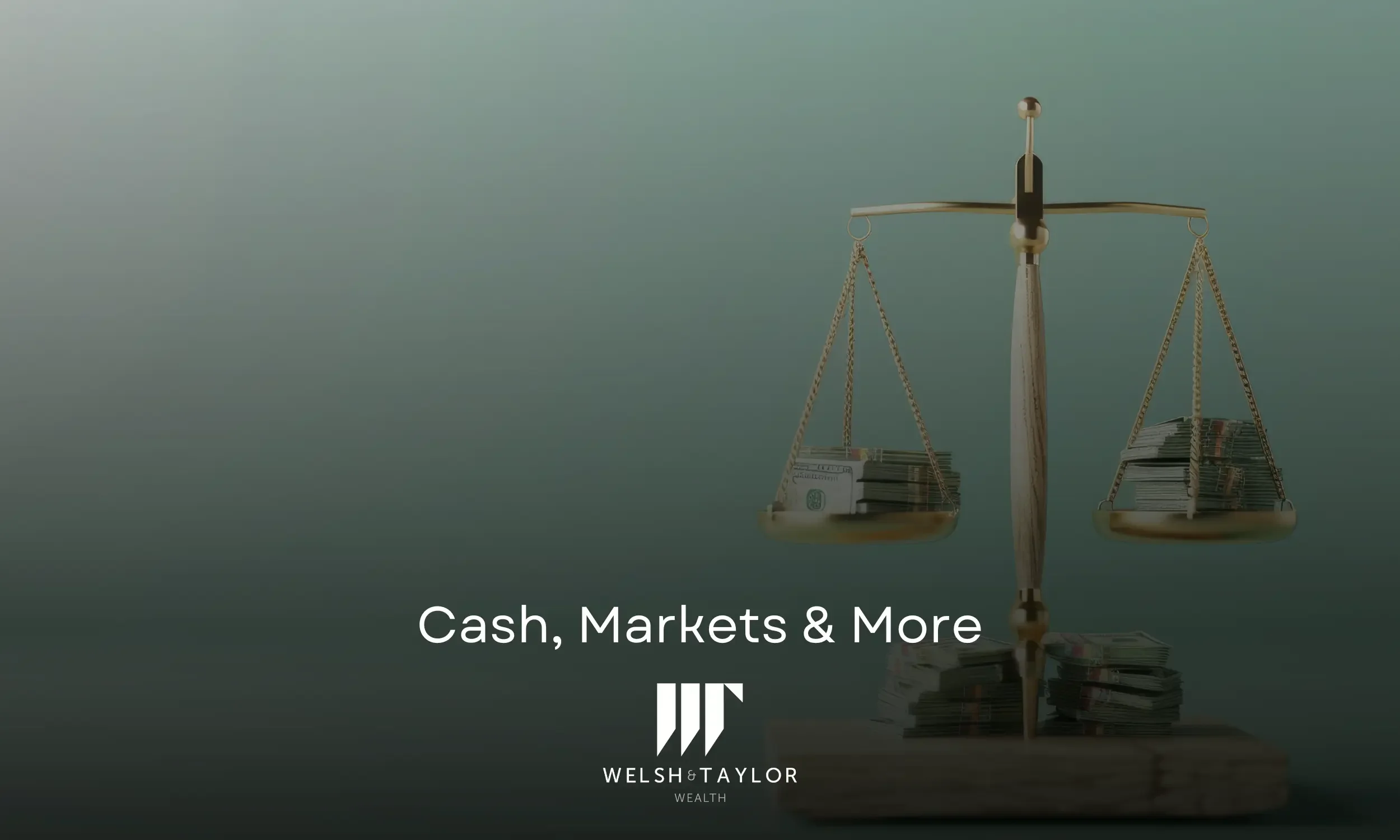 Cash, Markets &amp; More