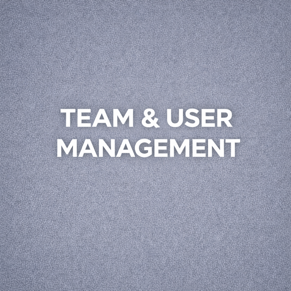TEAM &amp; USER MANAGEMENT