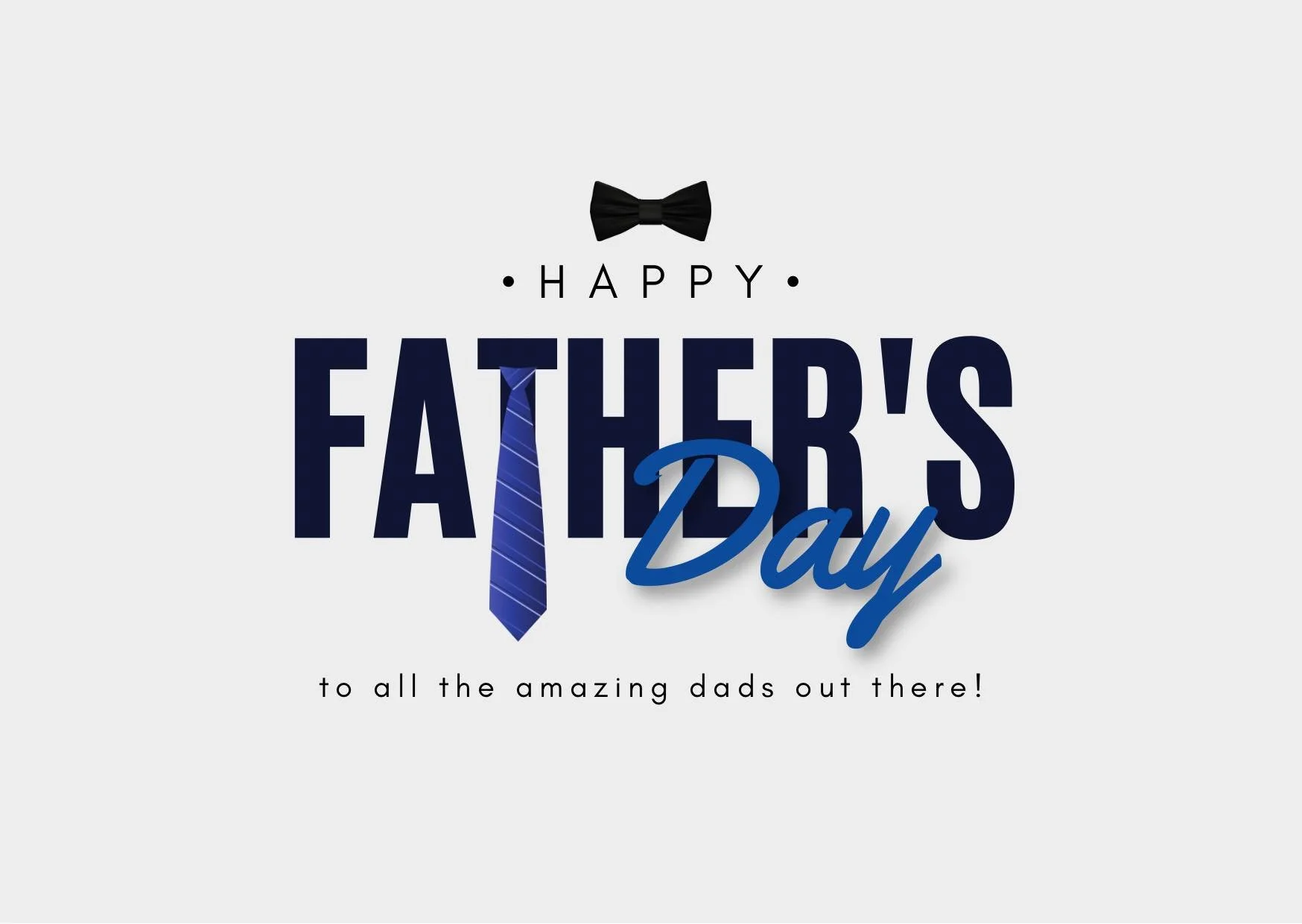 Father's Day greeting with a bow tie and blue necktie, text reading "Happy Father's Day to all the amazing dads out there!"