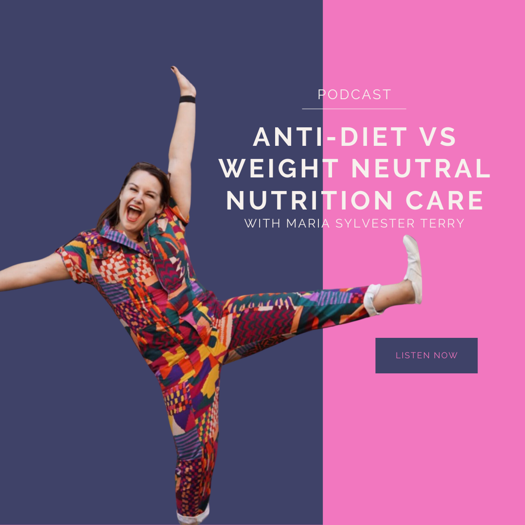 Anti-diet vs weight neutral nutrition care, with Maria Sylvester Terry