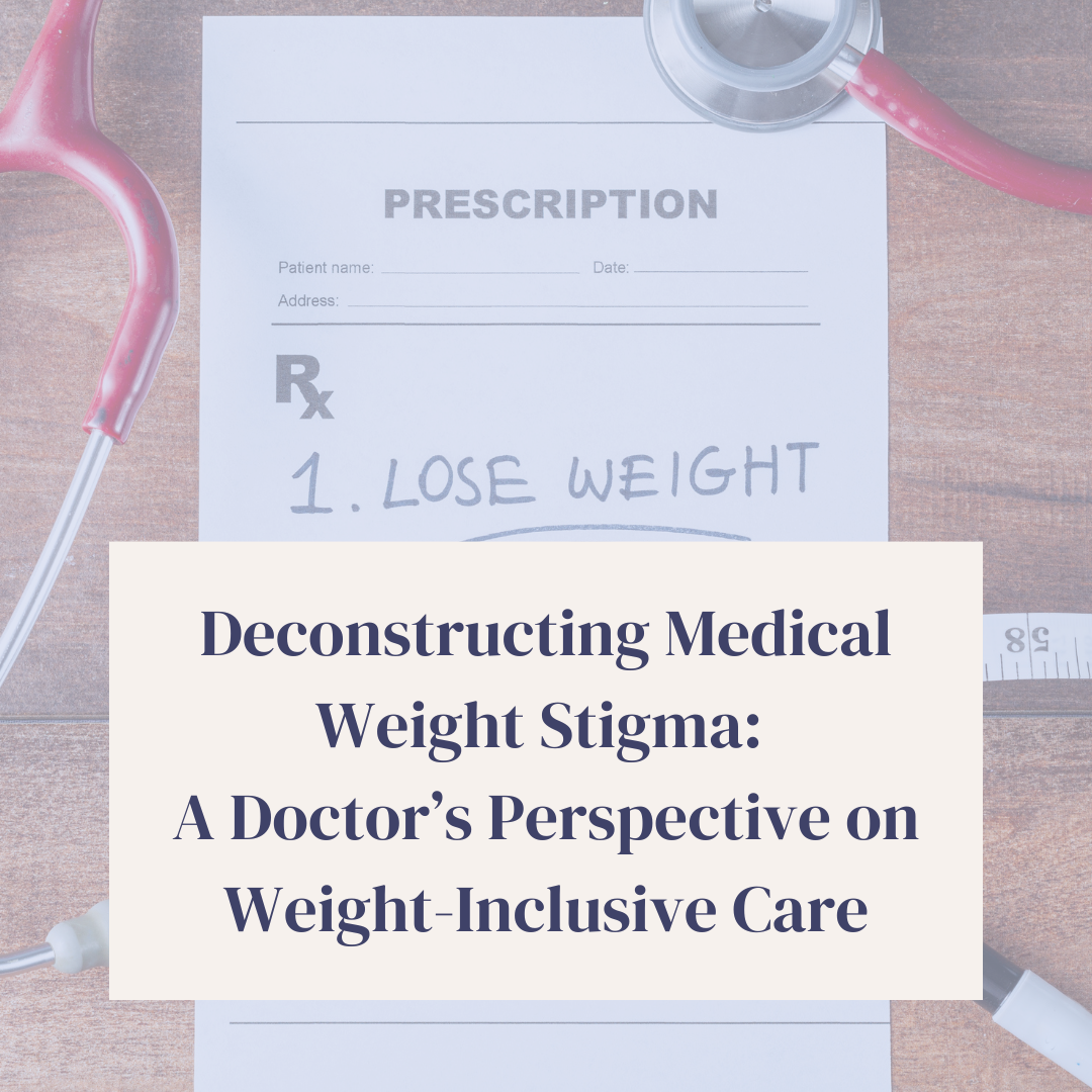 Deconstructing Medical Weight Stigma: A Doctor’s Perspective on Weight-Inclusive Care