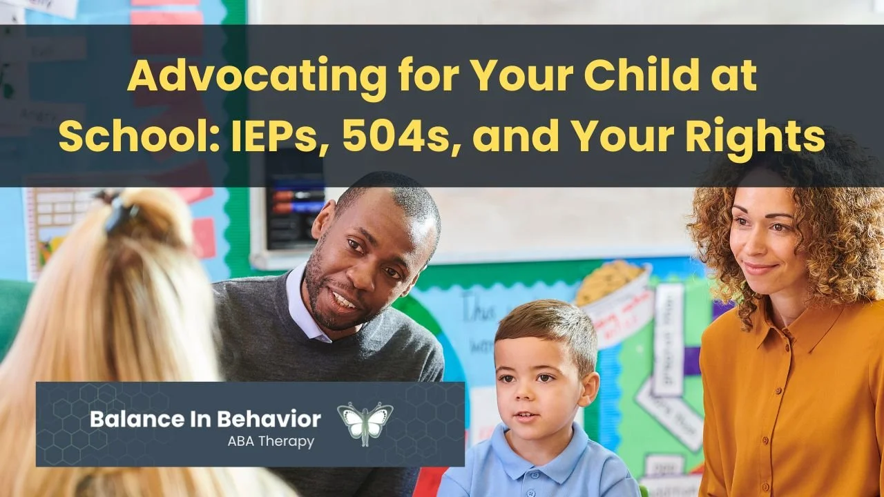 Advocating for Your Child at School: IEPs, 504s, and Your Rights