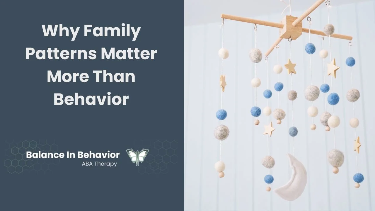 Why Family Patterns Matter More Than Behavior: A Family-Systems Approach to ABA Therapy