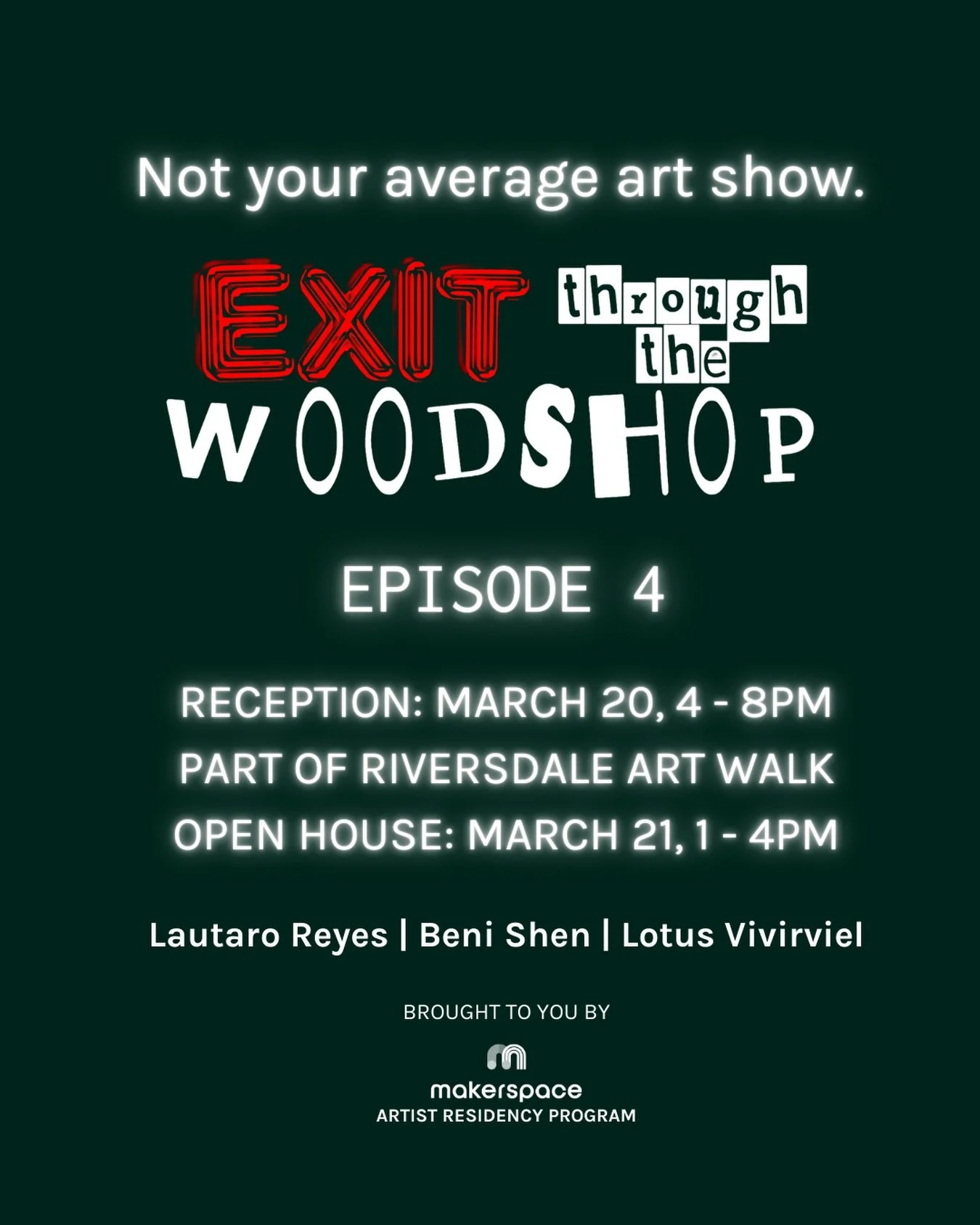 14 sleeps until Exit Through The Woodshop Episode 4! Mark March 20 &amp; 21 on your calendar, right now. 

After 5.5 months of learning new skills, experimenting and making, our artists in residence are ready to share their work. Join us to celebrate
