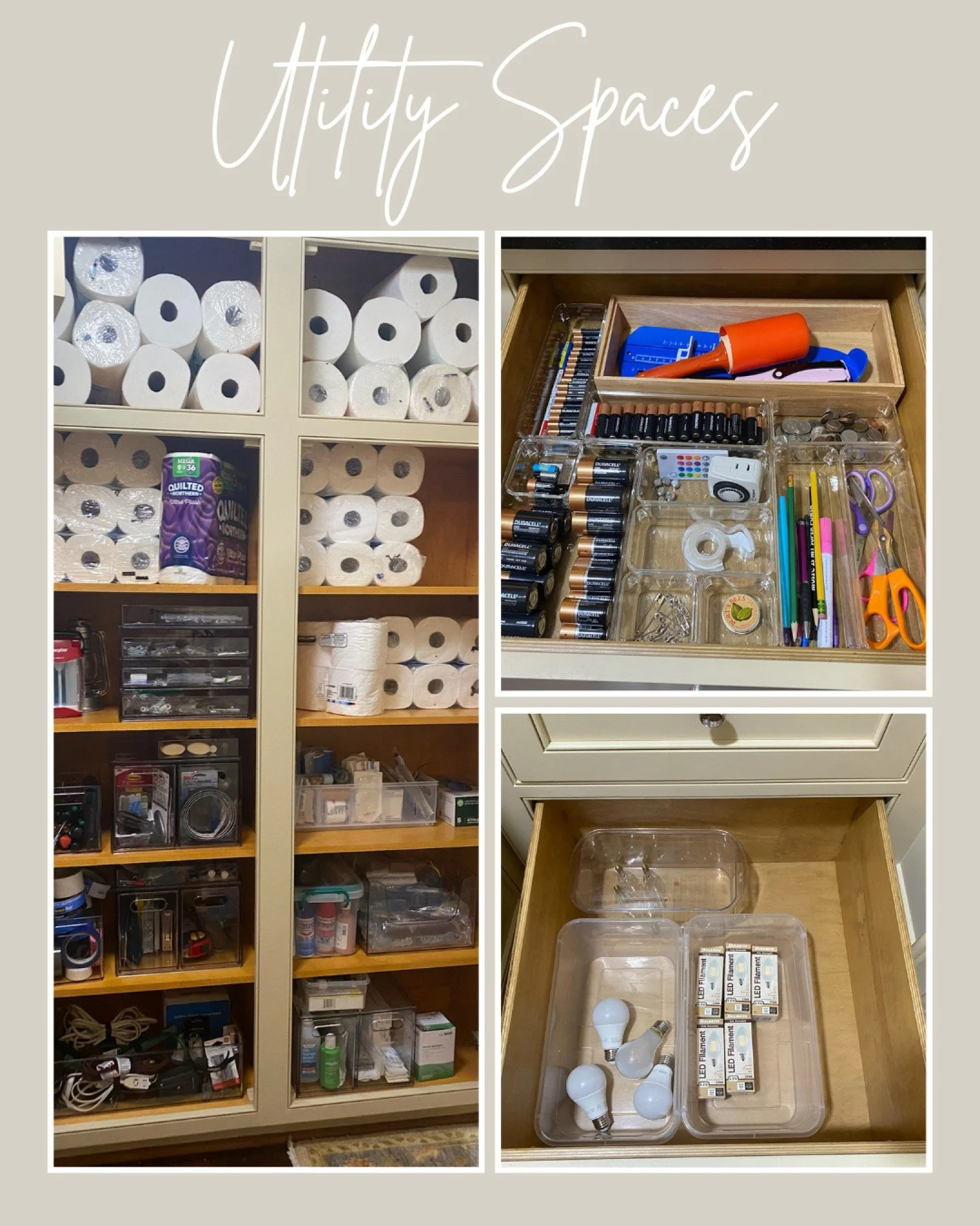 Organizing your utility space can keep you prepared for anything. From paper towels and  batteries to lightbulbs and chargers, when you have all your essentials in one place, there will be no panic when the remote inevitably runs out of batteries! 
*