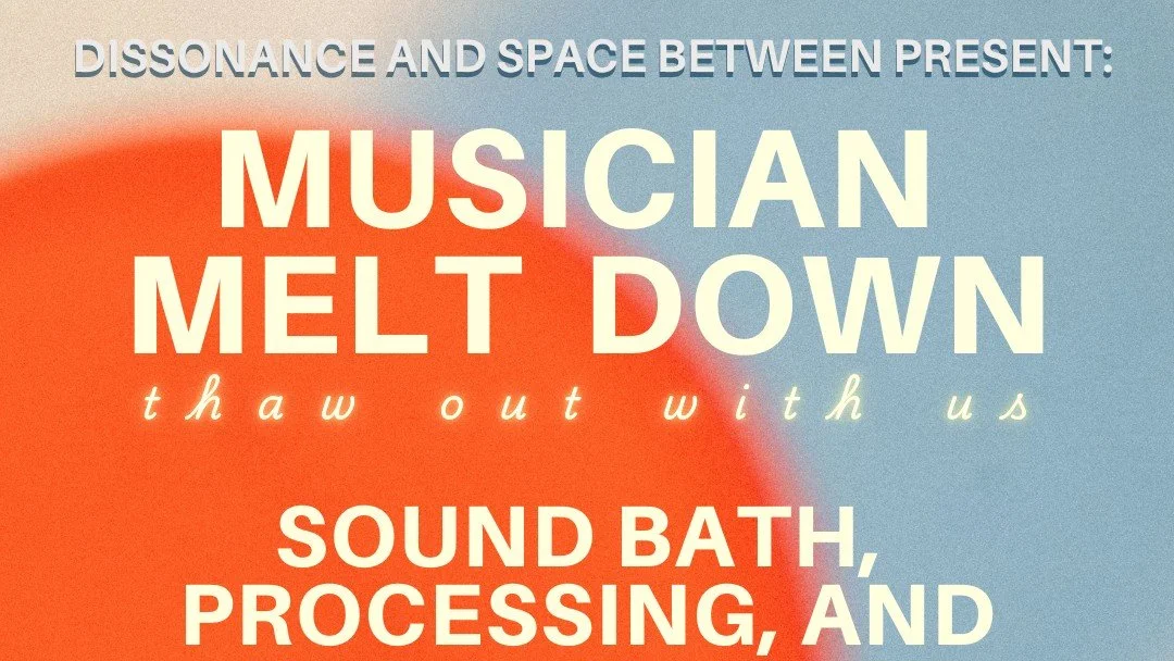 Sound Bath Melt Down w/ Dissonance