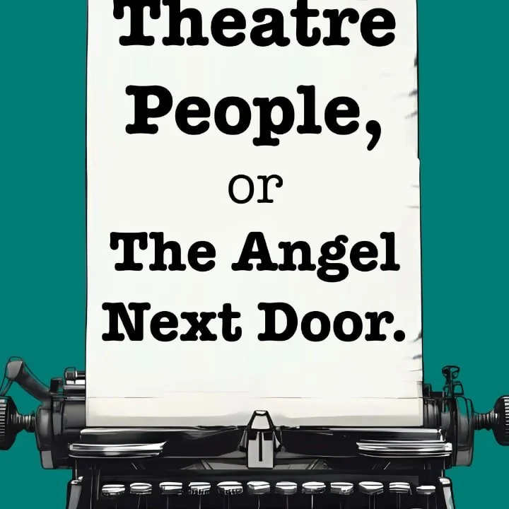 Theatre People, or The Angel Next Door