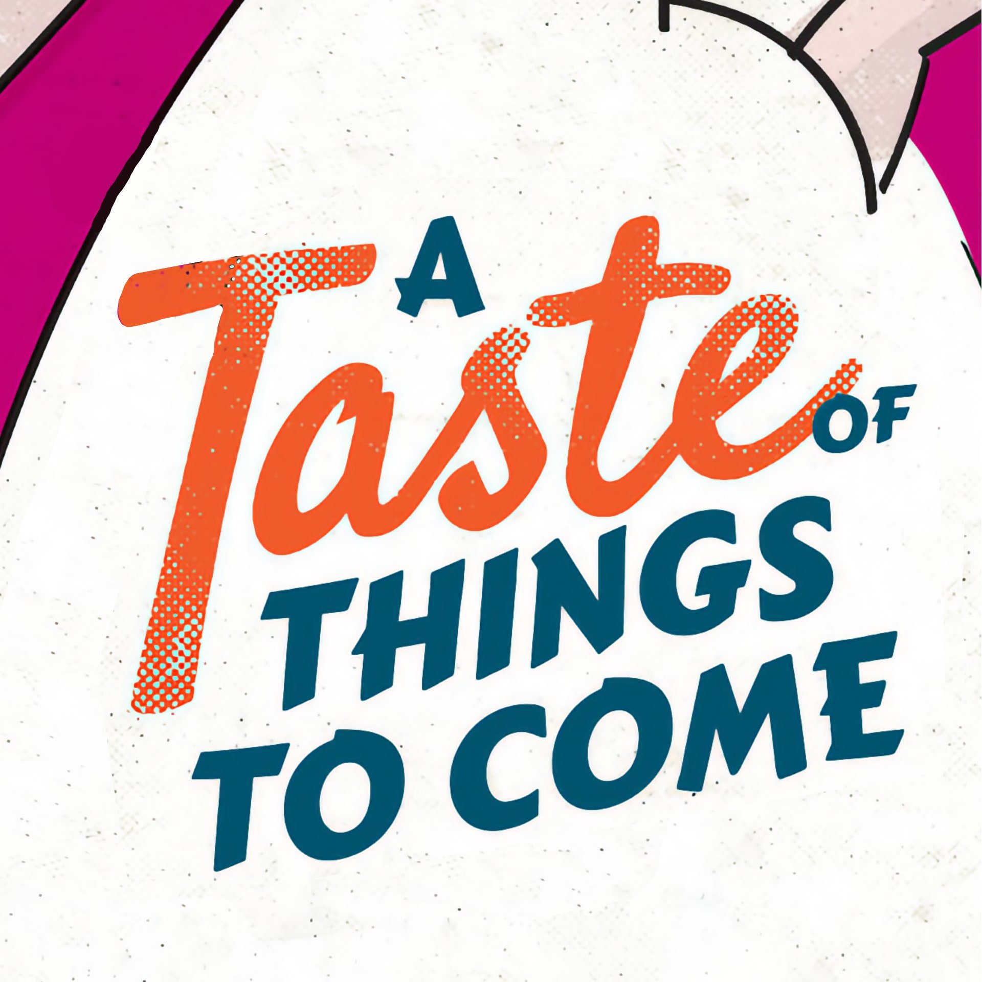 A Taste of Things to Come