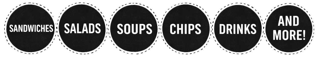 Six black circle buttons with white text reading "Sandwiches," "Salads," "Soups," "Chips," "Drinks," and "And More!"