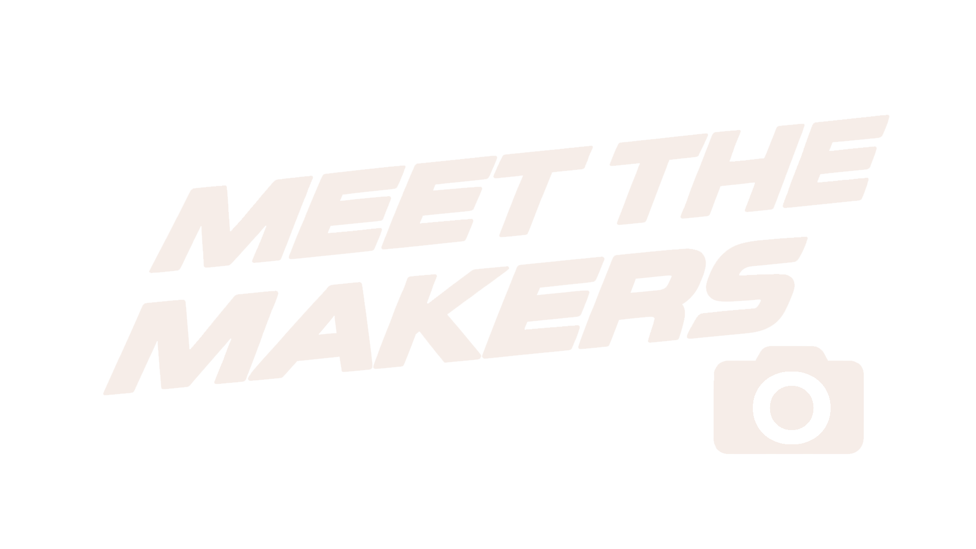 Meet the makers