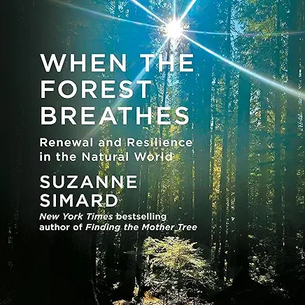 Book Review: When the Forest Breathes, Suzanne Simard