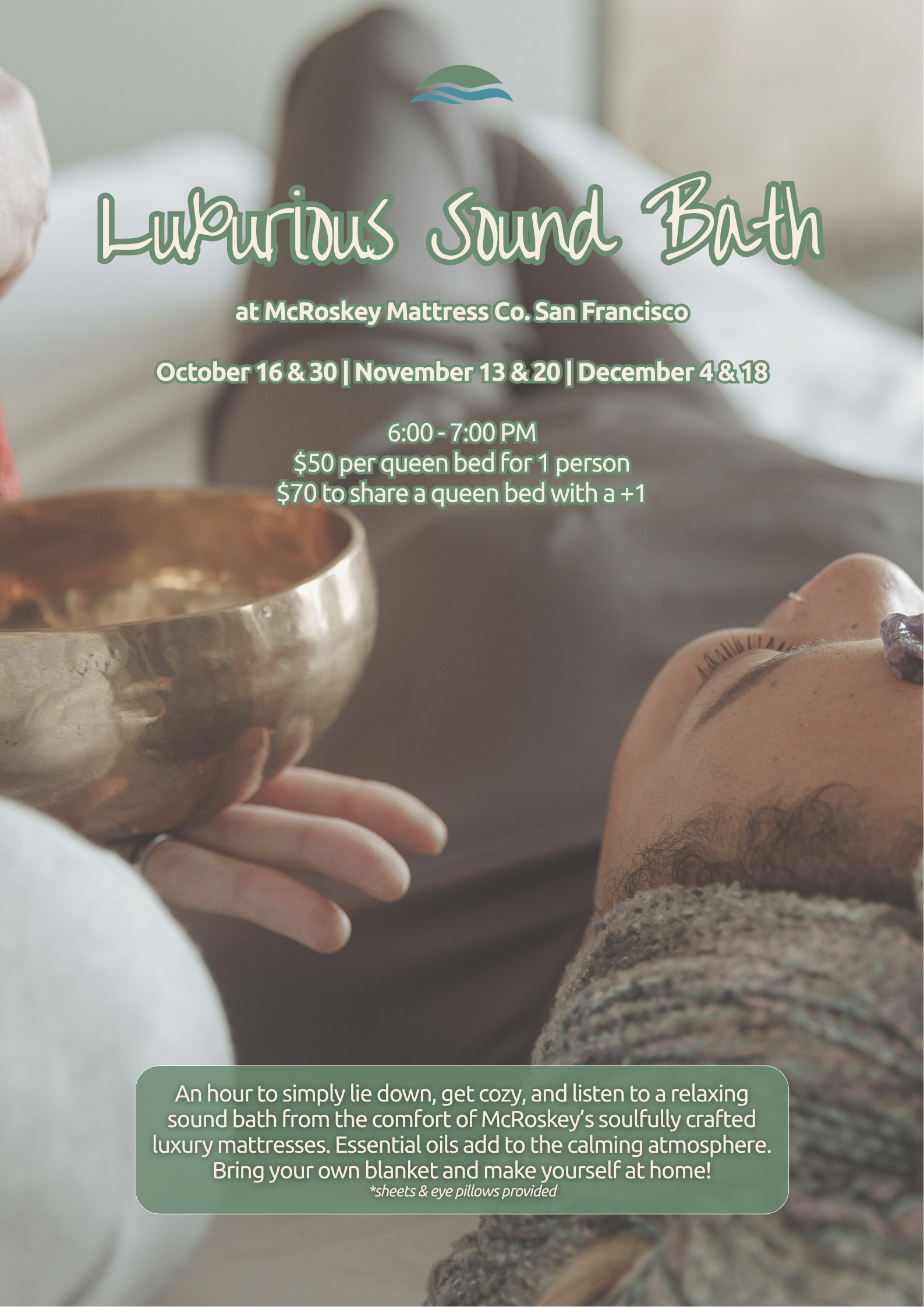 Luxurious Sound Bath at McRoskey Mattress Co. San Francisco. An hour-long luxurious sound bath experience set on premium mattresses with sheets and eye pillows provided, and essential oils to set the calming atmosphere ($50 per adult, $70 for two).