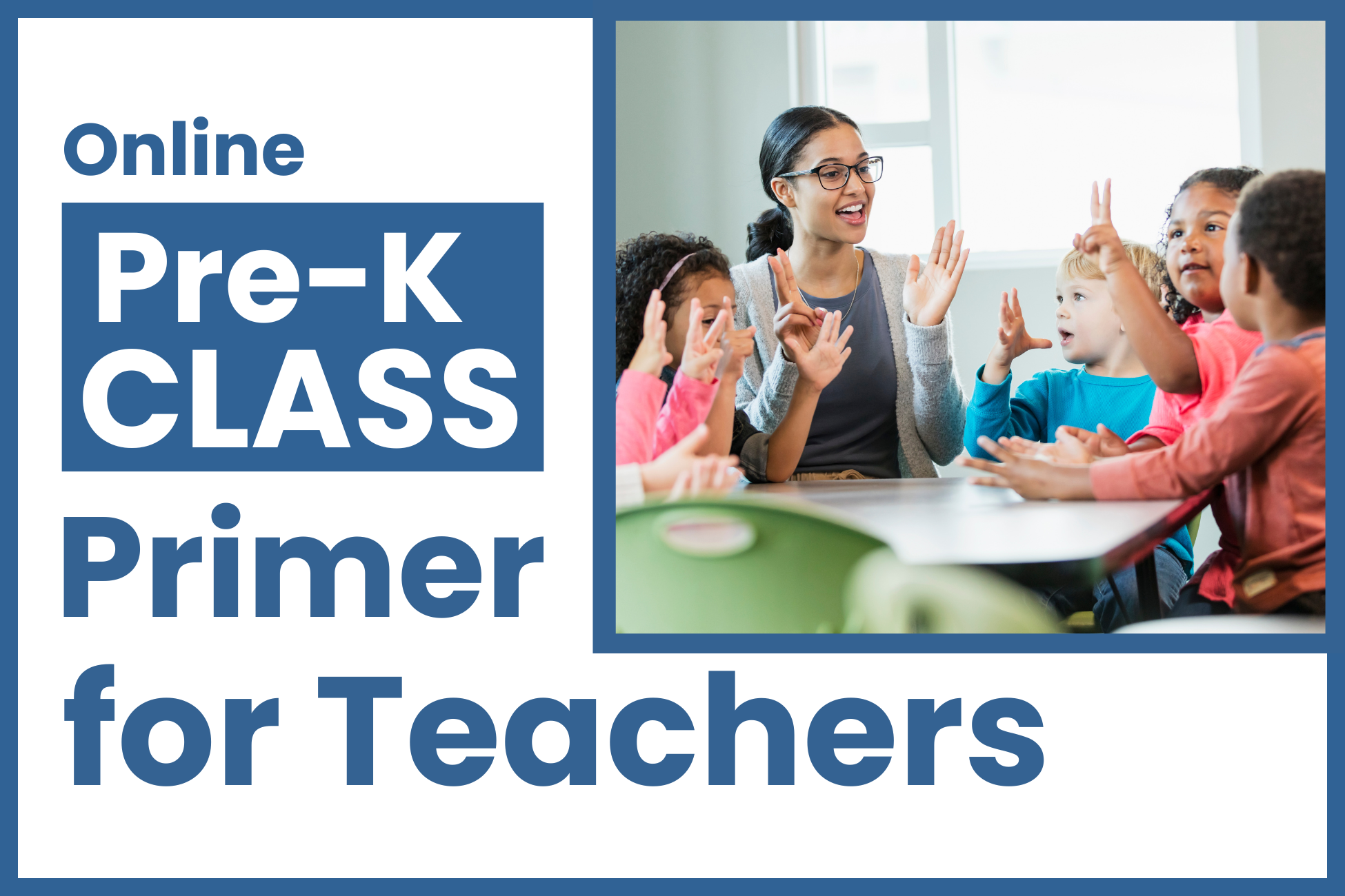 CLASS Primer for Pre-K Teachers (3 hours)
