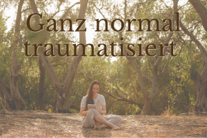 Ganz normal traumatisiert meets Tantra im Wohnzimmer