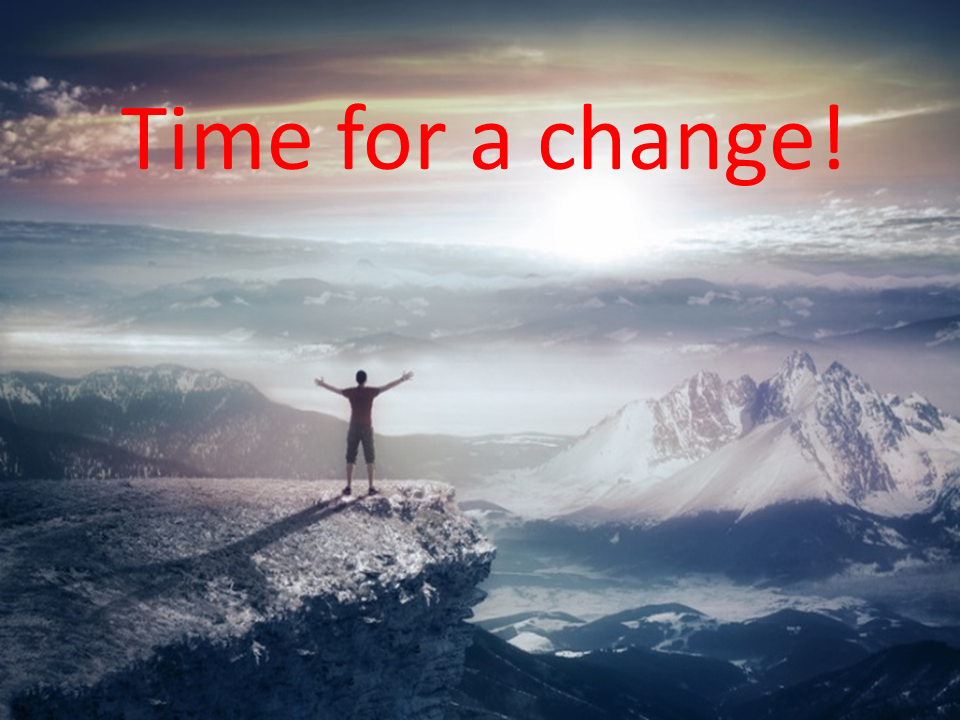 Now is time for change!