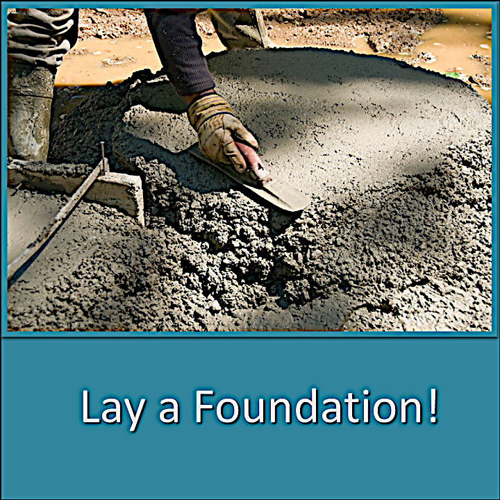 Lay a foundation!
