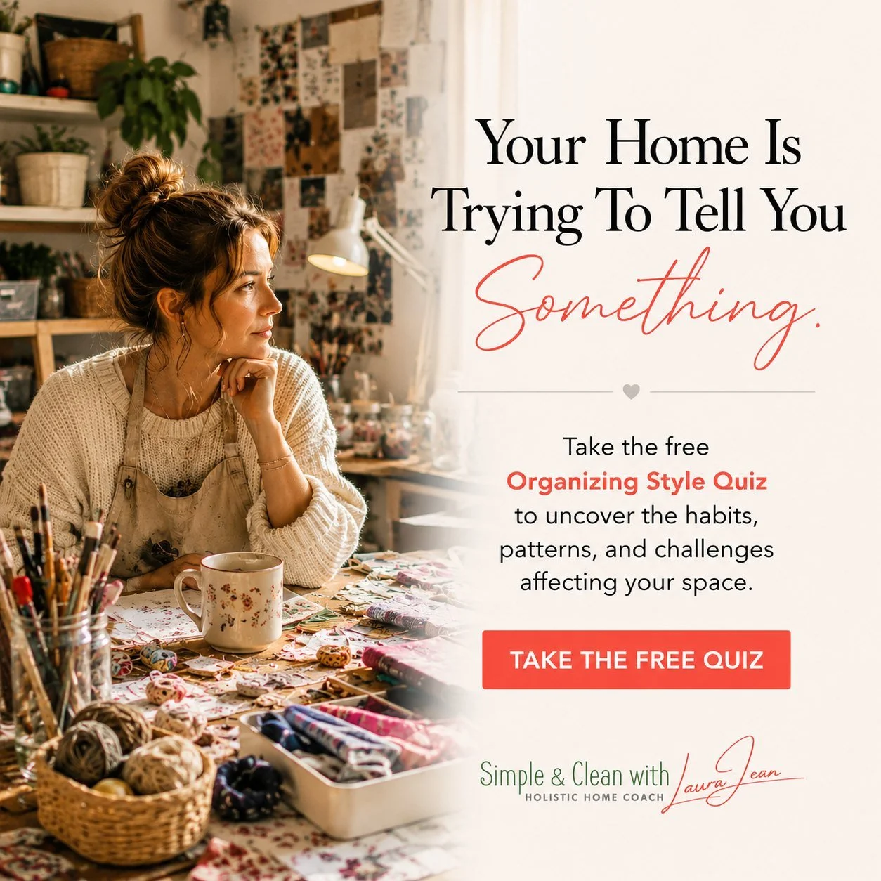 Take Laura Jean’s free Organizing Style Quiz to explore the habits, patterns, and challenges affecting your space.