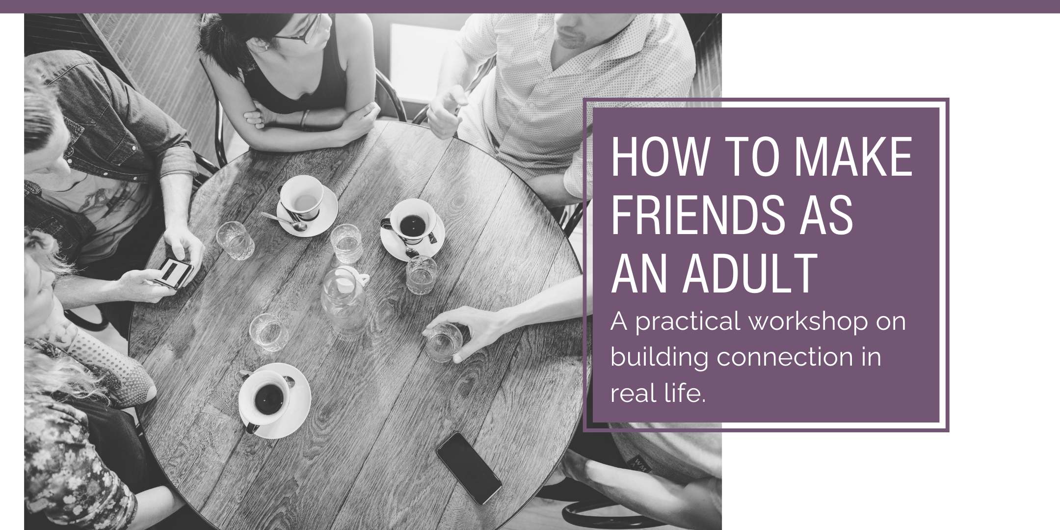 How to Make Friends as an Adult Workshop