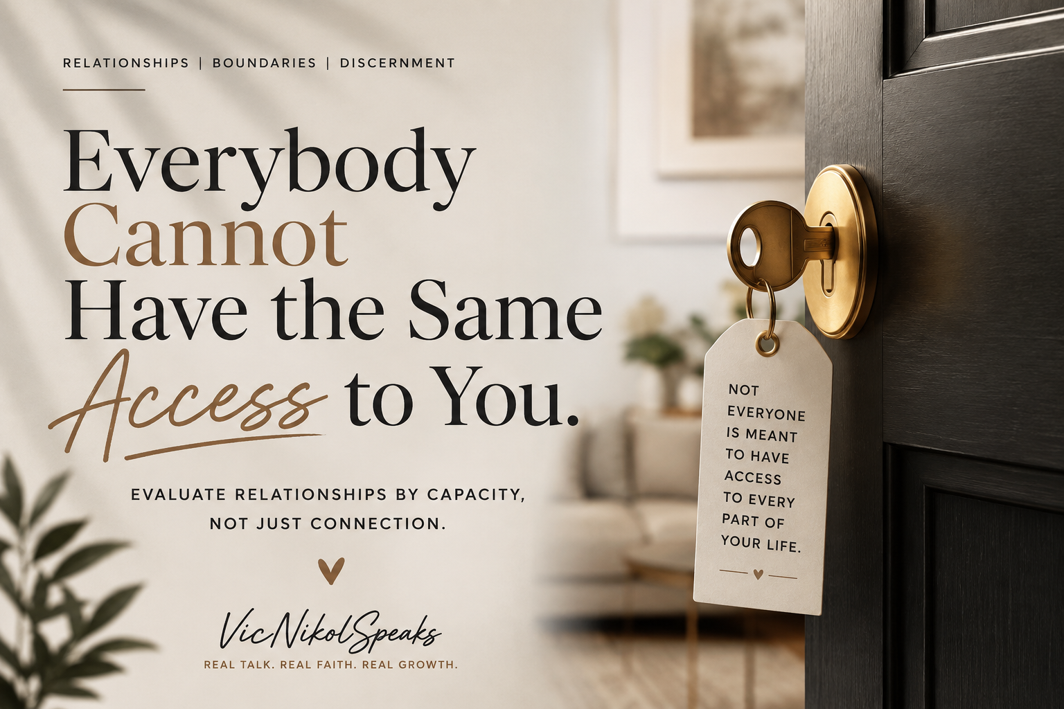 Everybody Cannot Have the Same Access to You