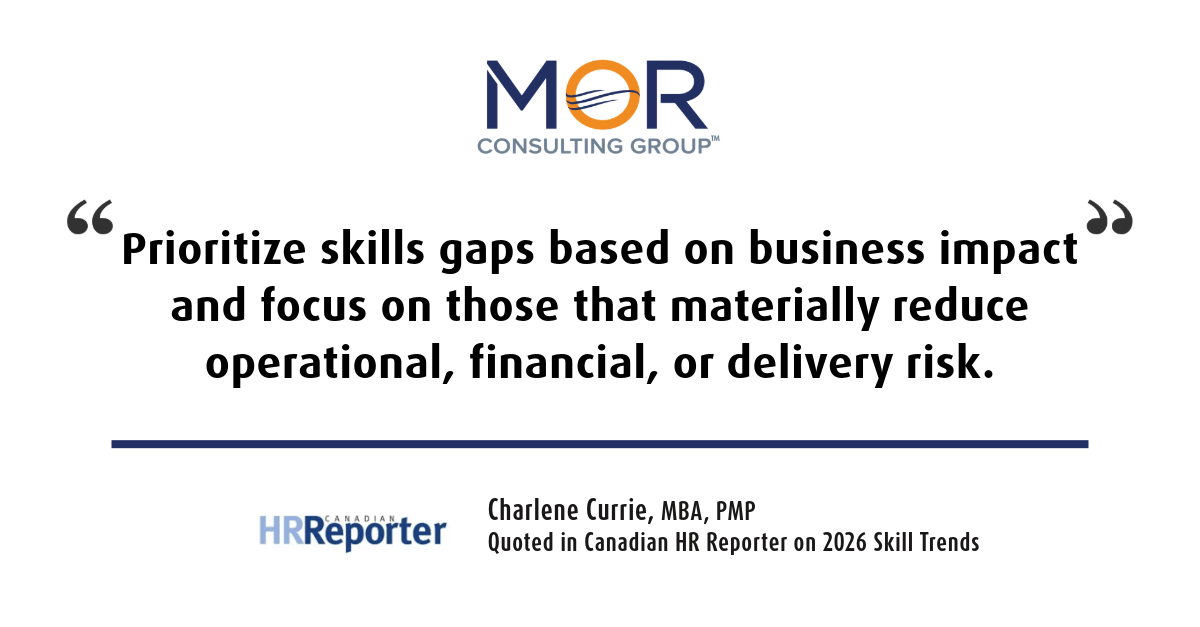 Charlene Currie, President of MOR Consulting Group™, featured in Canadian HR Reporter discussing 2026 skills gaps, workforce capability, and delivery risk.