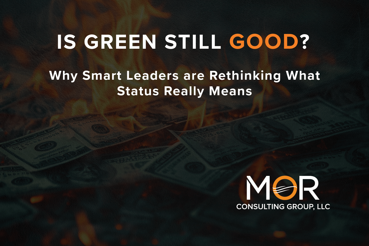 Image of money burning, which symbolizes what happens when projects are reported as a green status but should be red.  This creates a negative financial impact on the organization.