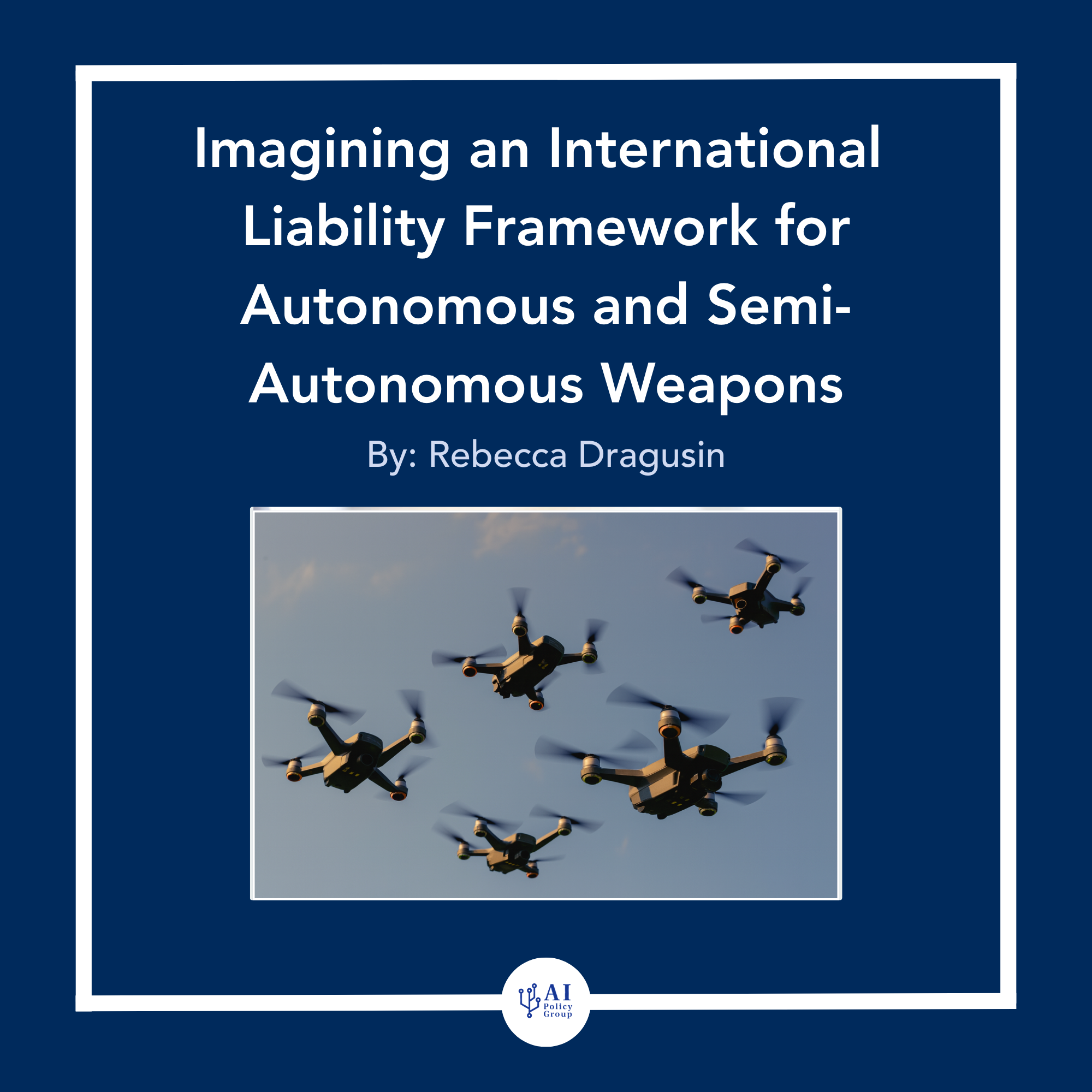 Imagining an International Liability Framework for Autonomous and Semi-Autonomous Weapons