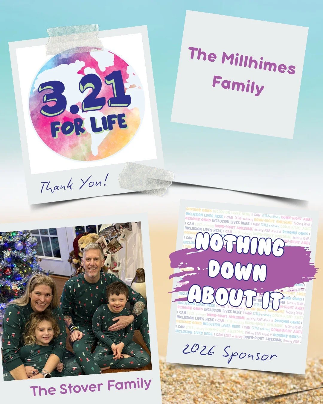 Thank you for being a NOTHING DOWN ABOUT IT sponsor for our 5th Annual 3.21 FOR LIFE World Down Syndrome Day Beach Bash 🎉 🏖️ 

The Millhimes Family
The Stover Family

💙 💛