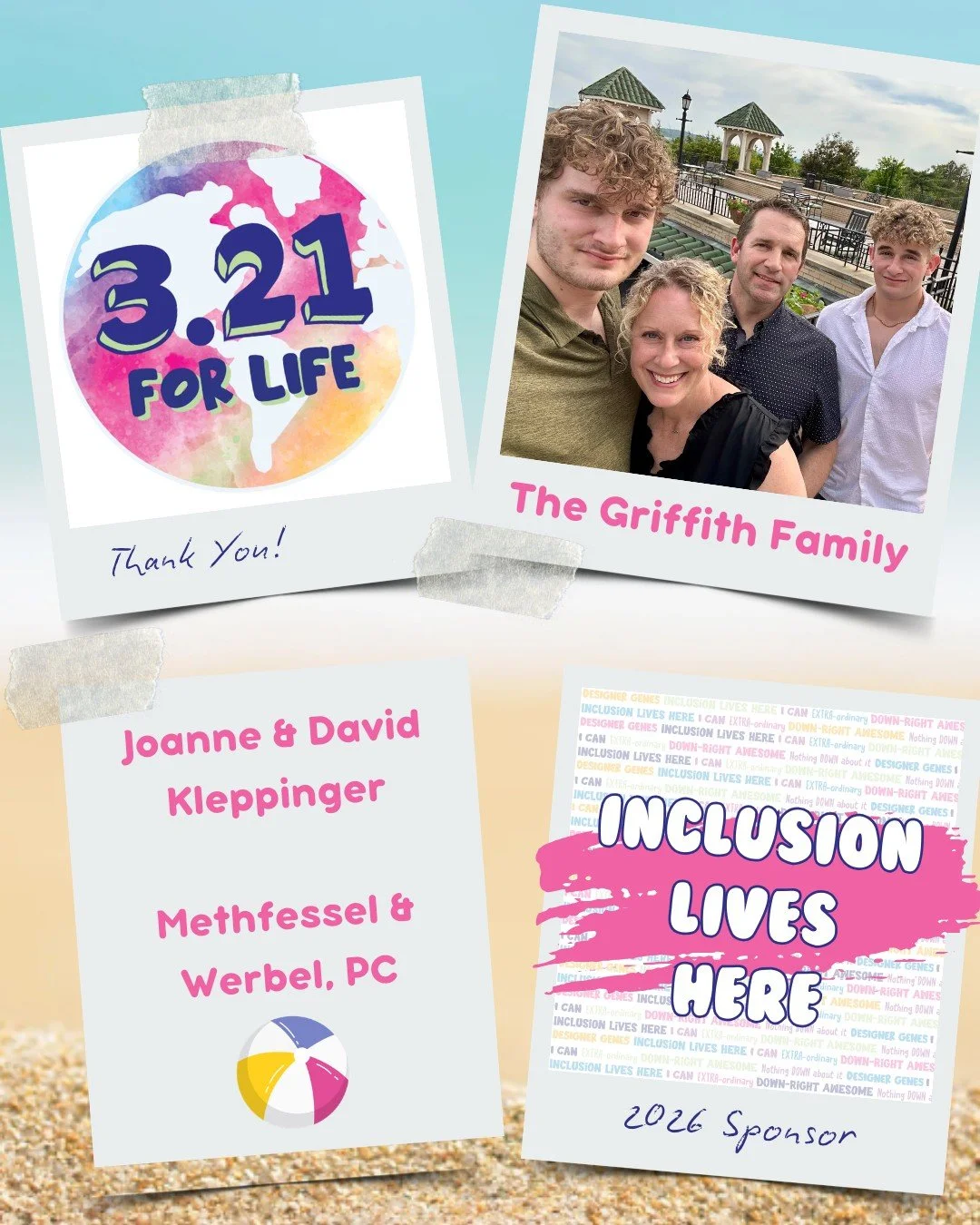Thank you for being an INCLUSION LIVES HERE sponsor for our 5th Annual 3.21 FOR LIFE World Down Syndrome Day Beach Bash 🏖️ 🎉

The Griffith Family 
Joanne &amp; David Kleppinger 
Methfessel &amp; Werbel, PC 

💙 💛