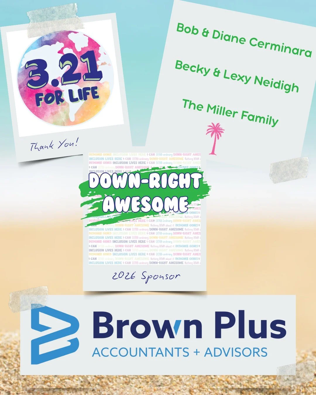 Thank you for being a DOWN-RIGHT AWESOME sponsor for our 5th Annual 3.21 FOR LIFE World Down Syndrome Day Beach Bash 🏖️ 🎉

Bob &amp; Diane Cerminara 
Becky &amp; Lexy Neidigh 
The Miller Family 
Brown Plus 
D&amp;H Cares 
M&amp;T Bank 

💙 💛