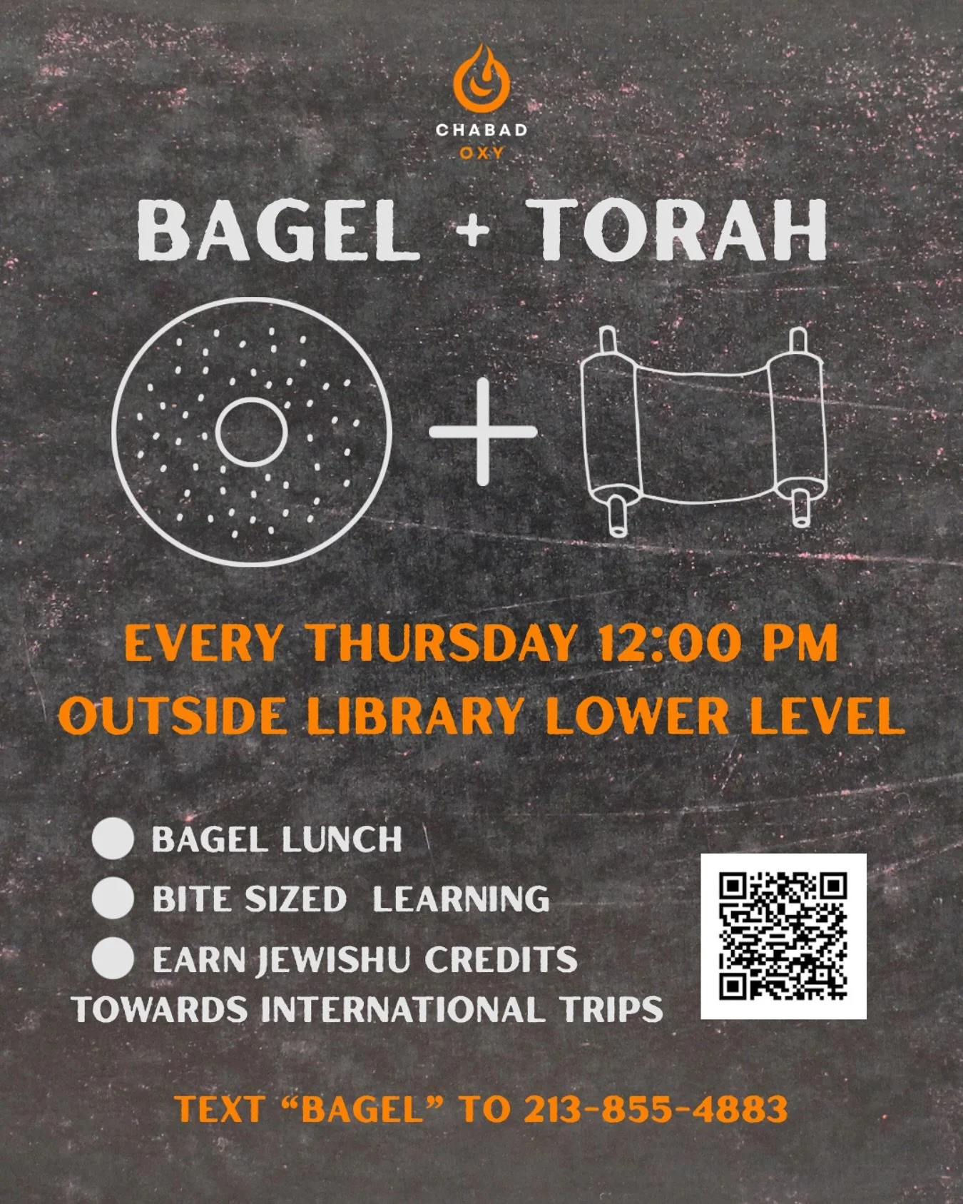 🥯 BAGEL + TORAH 📖
Every Thursday &bull; 12:00PM
📍 Outside Library Lower Level

✔️ Bagel Lunch
✔️ Bite-Sized Learning
✔️ Earn JewishU Credits Towards International Trips

Text &ldquo;BAGEL&rdquo; to 📲 213-855-4883 to rsvp