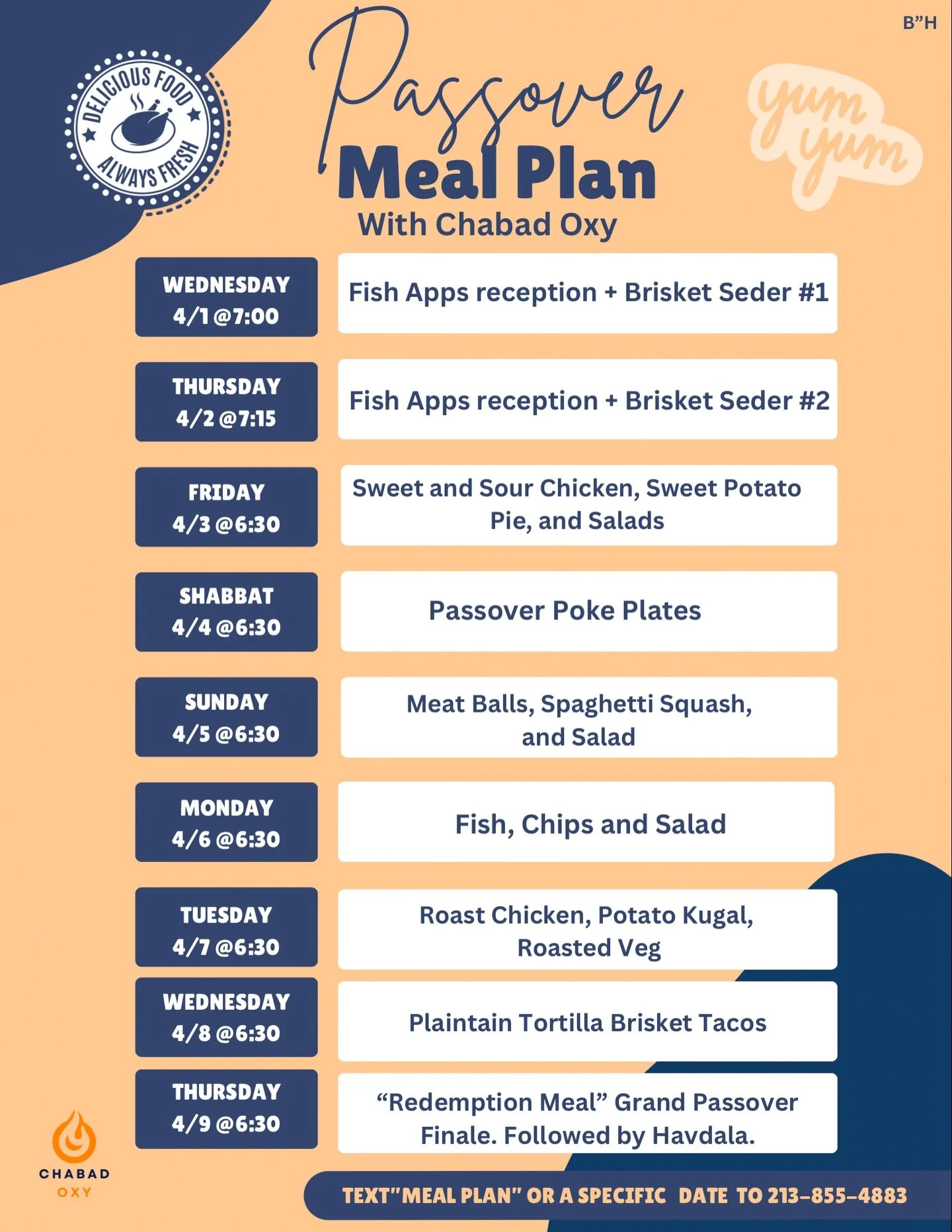 Passover Meal plan at Chabad!!

Fresh, healthy, gluten free, and totally kosher for Passover dinners every day at Chabad!

We will also have an open Passover pantry with snacks and Passover foods to go.

To sign up text &ldquo;meal plan&rdquo; or a s